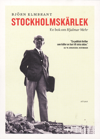 Socialdemokraten Hjalmar Mehr, som Stockholmskärlek (2010) är en biografi över, var enligt Björn Elmbrant en äkta pragmatiker.